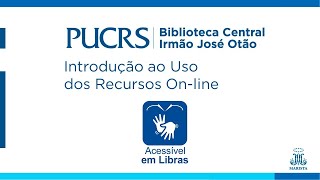 Introdução ao Uso dos Recursos Online EM LIBRAS  Biblioteca Central PUCRS [upl. by Dyraj]