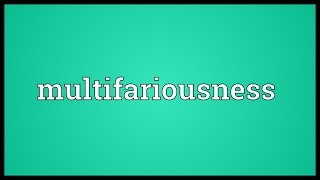 Multifariousness Meaning [upl. by Warrick]