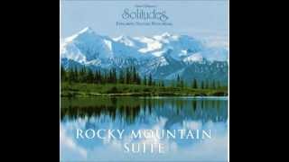 Dan Gibsons Solitude  Rocky Mountain Suite 1 [upl. by Still]