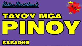 TAYOY MGA PINOY  Heber Bartolome Karaoke [upl. by Inahpit416]