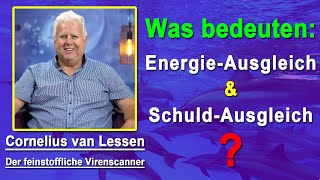 Was bedeuten EnergieAusgleich amp SchuldAusgleich  Cornelius van Lessen [upl. by Lovato]