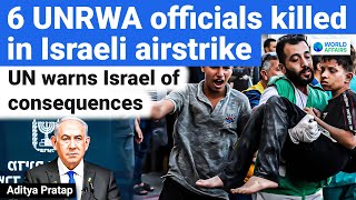 UN Issues Warning to Israel after 6 UNRWA Officials Killed in Airstrike  World Affairs [upl. by Frazer]