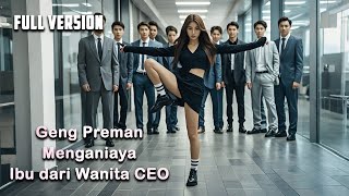 Geng Preman Menganiaya Ibu dari Wanita CEO Seluruh Geng Dipukul hingga Patah Tulang [upl. by Armyn]