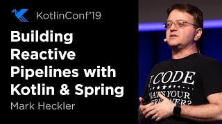 KotlinConf 2019 Building Reactive Pipelines with Kotlin amp Spring by Mark Heckler [upl. by Ganny900]