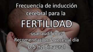 FRECUENCIA EXPERIMENTAL PARA LA FERTILIDAD  Frecuencias de Inducción Cerebral [upl. by Lladnik751]