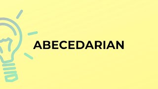 What is the meaning of the word ABECEDARIAN [upl. by Willow]