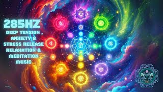 285Hz Solfeggio Healing Frequency Deep Tension  Anxiety amp Stress Release Relaxation amp Meditation [upl. by Avron]