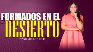 FORMADOS EN EL DESIERTO  EVANG NICOLE ABREU [upl. by Naes]