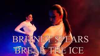 BRITNEY SPEARS  BREAK THE ICE DANCE CHOREOGRAPHY [upl. by Rumit]