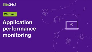 Webinar Application Performance Monitoring with Site24x7 [upl. by Eerahs]