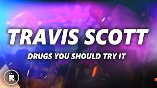 Travis Scott  Drugs You Should Try It Lyrics [upl. by Aleinad]