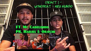 REACT   WCNOBEAT  MEU MUNDO FT OROCHI HARIEL CABELINHO E PK [upl. by Narhet]