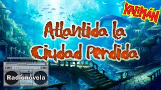 Capítulo 23  Atlantida la Ciudad Perdida  Radionovela [upl. by Kartis]