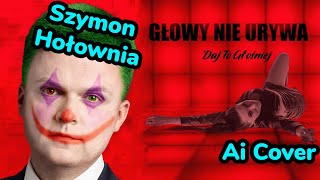 Szymon Hołownia  Głowy nie urywa Ai Cover [upl. by Nathalie82]