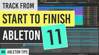 Making a complete Track START TO FINISH Ableton Live 11 Tutorial Beginners [upl. by Adrea]