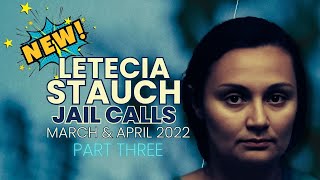 NEW Letecia Stauch Jail Calls March and April 2022 Part Three [upl. by Ecirtael]