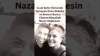 OZAN AKBABA VE ANNESİ GONCA CİLASUN UZAK ŞEHİR DİZİSİ OYUNCULARINDA İÇİMİZİ ISITAN BİR HATIRA FOTOĞ [upl. by Akemihs]