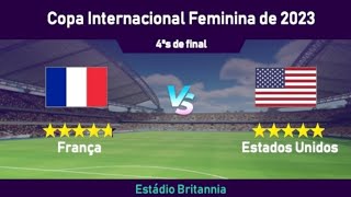 🇫🇷 vs 🇺🇸 Copa internacional feminina de 2023 ESTÁDIO BRITIANNIA 4 de final [upl. by Kelleher]