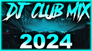 DJ CLUB SONGS 2024  Mashups amp Remixes of Popular Songs 2024  DJ Remix Club Music Party Mix 2024 🎉 [upl. by Ilecara534]