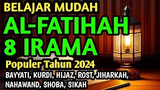 BELAJAR SURAT AL FATIHAH 8 IRAMA POPULER SERING DIGUNAKAN MUROTTAL DAN IMAM SHOLAT [upl. by Etnaed]