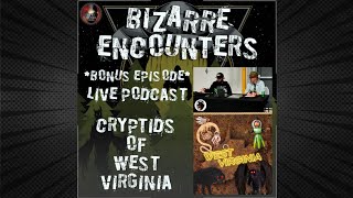 Bizarre Encounters Bonus Episode Live Podcast quotCryptids of West Virginiaquot [upl. by Adnulahs919]