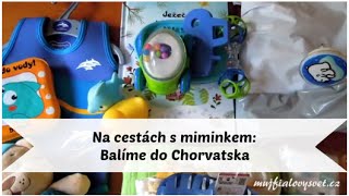 Na cestách s miminkem  Co balíme s sebou do Chorvatska [upl. by Annyrb]