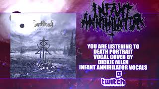 Lorna Shore  Dickie Allen of Infant Annihilator  Death Portrait VOCAL COVER STREAM [upl. by Leahciam]