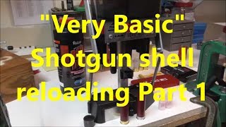 Very Basic Shotgun Shell Reloading Part 1 of 2 [upl. by Enelaj889]