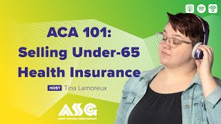 ACA 101 Selling Under65 Health Insurance [upl. by Annaillil283]