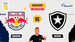 Red Bull Bragantino x Botafogo  AO VIVO  Campeonato Brasileiro 2024  Rádio Craque Neto [upl. by Nodababus32]