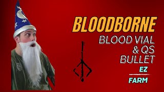 Bloodborne EZ Blood Vial and QS Bullet farm [upl. by Ayekel48]