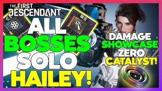 NEW ZERO CATALYST Hailey Build vs ALL Solo Hard Mode Bosses  The First Descendant [upl. by Nuri]