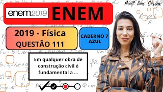 🔴 FÍSICA  ENEM 2019  QUESTÃO 111  CADERNO AZUL  Em qualquer obra de construção civil é [upl. by Lussier]