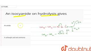 An isocyanide on hydrolysis gives [upl. by Twyla]