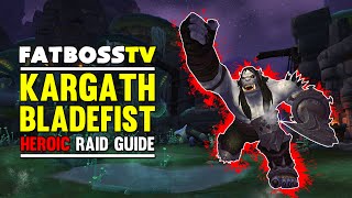 Kargath Bladefist Normal and Heroic Highmaul Guide  FATBOSS [upl. by Anniram524]