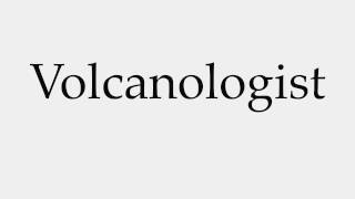 How to Pronounce Volcanologist [upl. by Neukam]