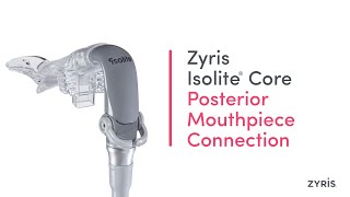 Zyris Isolite® Core  Posterior Mouthpiece Connection [upl. by Chaworth]