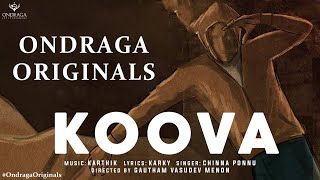 Koova  Single  Ondraga Originals  Chinna Ponnu  Madhan Karky  Karthik  Gautham Menon  4K [upl. by Castara612]