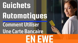 Guichet Automatique Comment Utiliser Une Carte bancaire en Ewe [upl. by Keelia390]