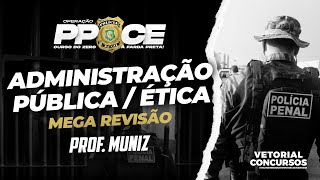 Revisão de Administração Pública  Ética  Polícia Penal do Ceará  PÓSEDITAL PPCE  Prof Muniz [upl. by Edd855]