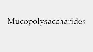 How to Pronounce Mucopolysaccharides [upl. by Annaes]