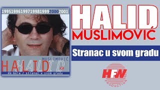 Halid Muslimovic  Stranac u svom gradu  Audio 2000 HD [upl. by Deeraf]