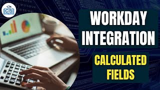 Calculated Fields  Workday Integration Certification  Workday Integration Tutorial  Cyberbrainer [upl. by Viv350]