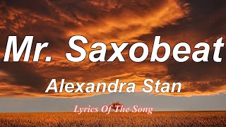 Alexandra Stan  Mr Saxobeat Lyrics [upl. by Anecusa730]