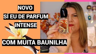 SI EAU DE PARFUM INTENSE O NOVO PERFUME BAUNILHA DE GIORGIO ARMANI [upl. by Alexis]