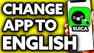 How To Change Suica App to English 2024 [upl. by Lecirg]