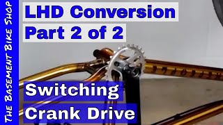 BMX LHD Conversion Part 2 Switching Crank Drive Step by Step [upl. by Roche]