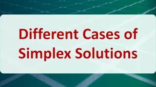 Operations Research 04H Different Cases of Simplex Solutions [upl. by Galvan113]