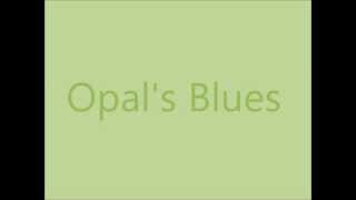 Opals Blues [upl. by Halyahs]