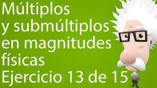 Uso de prefijos múltiplos y submúltiplos en física Ejercicio 13 de 15 [upl. by Crespo]